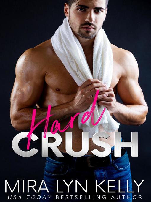 Title details for Hard Crush by Mira Lyn Kelly - Available